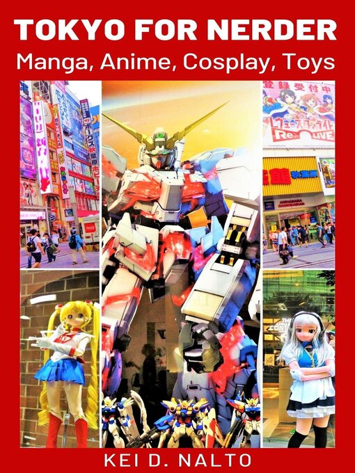 Title details for Tokyo for Nerder--Manga, Anime, Cosplay, Toys by KEI D. NALTO - Available